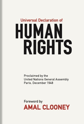 Universal Declaration of Human Rights: Proclaimed by the United Nations General Assembly, Paris, December 1948 By United Nations General Assembly (Compiled by), Amal Clooney (Foreword by), John Pinfold (Introduction by) Cover Image