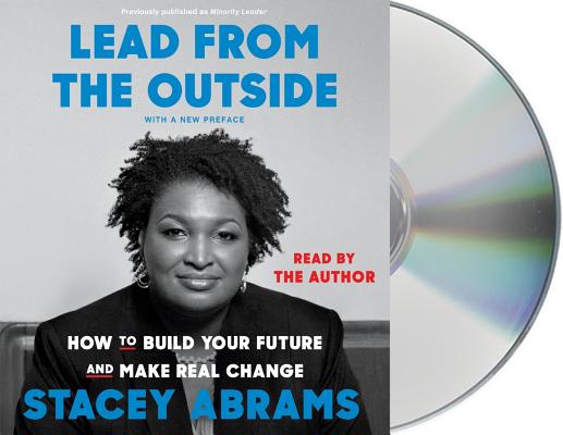 Lead from the Outside: How to Build Your Future and Make Real Change By Stacey Abrams, Stacey Abrams (Read by) Cover Image