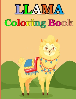 Llama Coloring Book: A Fun Llama Coloring Book for Kids / beautiful collection of 20 adorable llama illustrations Cover Image