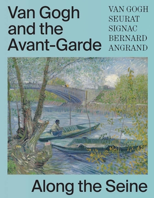 Van Gogh and the Avant-Garde: Along the Seine Cover Image