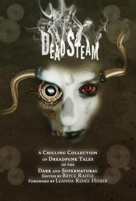 DeadSteam: A Chilling Collection of Dreadpunk Tales of the Dark and Supernatural Cover Image