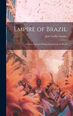 Empire of Brazil: Commercial and Emigrational Guide to Brazil Cover Image