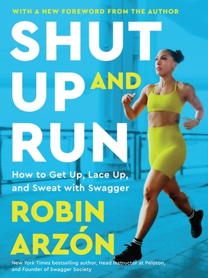 Shut Up and Run: How to Get Up, Lace Up, and Sweat with Swagger Cover Image