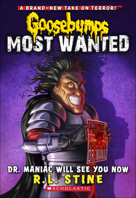 Dr. Maniac Will See You Now (Goosebumps: Most Wanted #5)