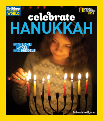 Holidays Around the World: Celebrate Hanukkah: With Light, Latkes, and Dreidels By Deborah Heiligman Cover Image
