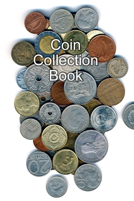 Coin Collection Book: Collectors of Coins Inventory Book Organizer Logbook Journal By Gabriel Bachheimer Cover Image