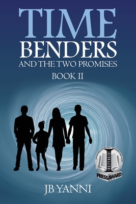 Time Benders and the Two Promises: Book Ii By Jb Yanni Cover Image