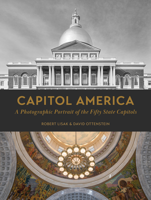 Capitol America: A Photographic Portrait of the Fifty State Capitols Cover Image