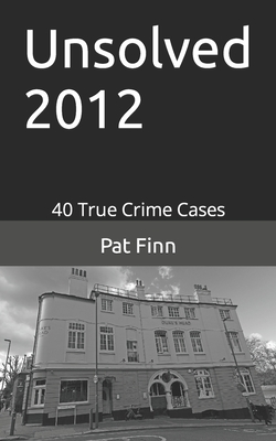 Unsolved 2012: Unsolved 2012 By Pat Finn Cover Image
