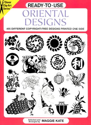 Ready-To-Use Oriental Designs: 495 Different Copyright-Free Designs Printed One Side (Dover Clip-Art) By Maggie Kate (Editor) Cover Image