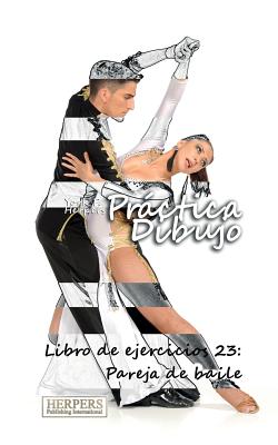 Práctica Dibujo - Libro de ejercicios 23: Pareja de baile By York P. Herpers Cover Image