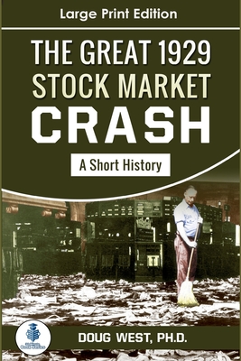 The Great Stock Market Crash of 1929: A Short History (30 Minute Book #46)