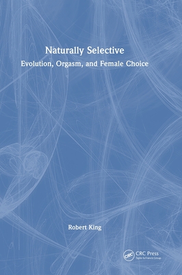 Naturally Selective: Evolution, Orgasm, and Female Choice Cover Image