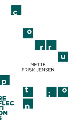 Corruption: Brief Books about Big Ideas (Reflections) By Mette Frisk Jensen Cover Image