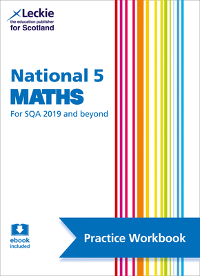 Leckie National 5 Maths for SQA and Beyond – Practice Workbook: Practice and Learn SQA Exam Topics Cover Image