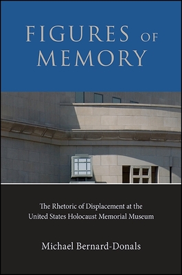 Figures of Memory: The Rhetoric of Displacement at the United States Holocaust Memorial Museum Cover Image