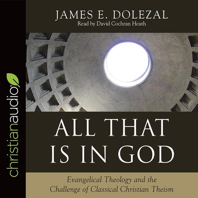All That Is in God: Evangelical Theology and the Challenge of Classical Christian Theism Cover Image
