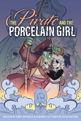 The Pirate and the Porcelain Girl By Emily Riesbeck, NJ Barna (Illustrator), Lucas Gattoni (Letterer) Cover Image
