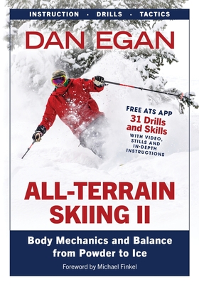 All-Terrain Skiing II: Body Mechanics and Balance from Powder to Ice Cover Image