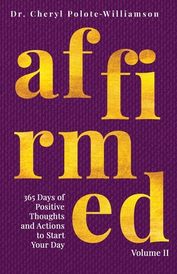 Affirmed Volume II: 365 Days of Positive Thoughts and Actions to Start Your Day Cover Image