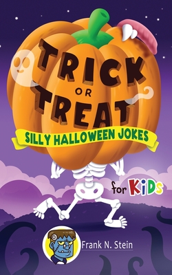 Trick or Treat Silly Halloween Jokes for Kids Cover Image