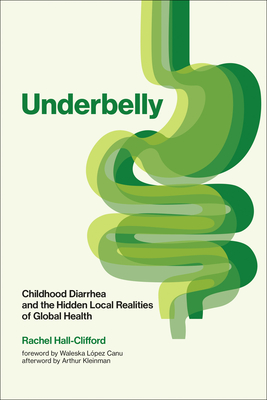 Underbelly: Childhood Diarrhea and the Hidden Local Realities of Global Health Cover Image