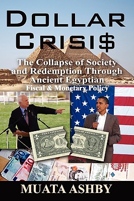 Dollar Crisis: The Collapse of Society and Redemption Through Ancient Egyptian Monetary Policy Cover Image