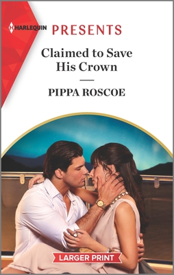 Claimed to Save His Crown By Pippa Roscoe Cover Image