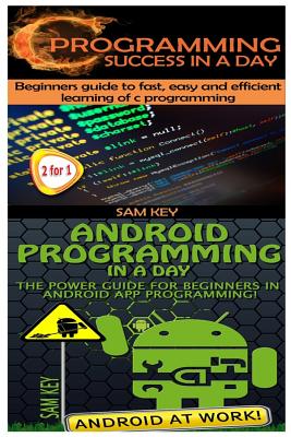 C Programming Success in a Day & Android Programming in a Day! Cover Image