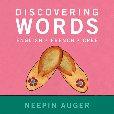 Discovering Words: English * French * Cree -- Updated Edition Cover Image