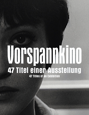 Vorspannkino: 47 Titles of an Exhibition Cover Image