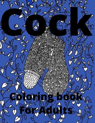 Download Cock Coloring Book For Adults Penis Colouring Pages For Adult Stress Relief And Relaxation Naughty Gift For Women And Men Paperback Folio Books