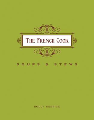 French Cook-Soups and Stews: Soups and Stews Cover Image
