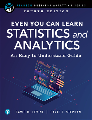 Even You Can Learn Statistics and Analytics: An Easy to Understand Guide By David Levine, David Stephan Cover Image