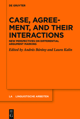 Case, Agreement, and Their Interactions: New Perspectives on Differential Argument Marking (Linguistische Arbeiten #572) Cover Image
