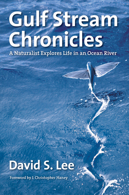 Gulf Stream Chronicles: A Naturalist Explores Life in an Ocean River  (Paperback) | Buxton Village Books