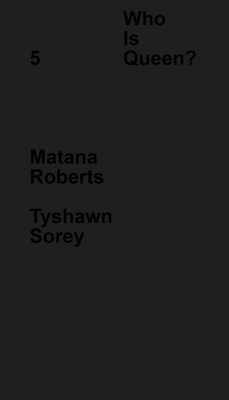 Who Is Queen? 5: Matana Roberts, Tyshawn Sorey
