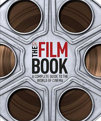 The Film Book: A Complete Guide to the World of Film Cover Image