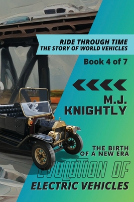 Evolution of Electric Vehicles: Innovations and Roadblocks By M J Knightly Cover Image