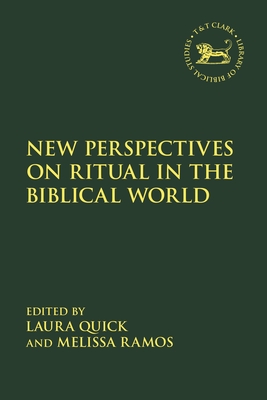 New Perspectives on Ritual in the Biblical World (Library of Hebrew Bible/Old Testament Studies)