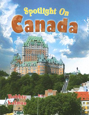 Spotlight on Canada (Spotlight on My Country (Crabtree)) By Bobbie Kalman Cover Image