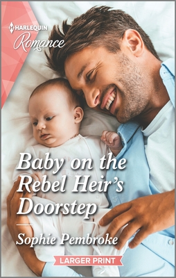 Baby on the Rebel Heir's Doorstep By Sophie Pembroke Cover Image