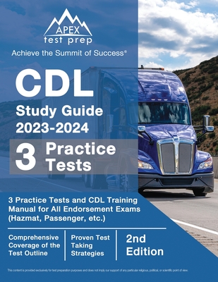 CDL Study Guide 2023-2024: 3 Practice Tests and CDL Training Manual Book for All Endorsement Exams (Hazmat, Passenger, etc.) [2nd Edition] Cover Image