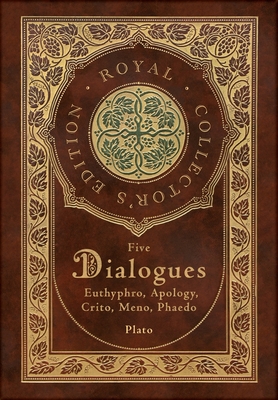 Plato: Five Dialogues: Euthyphro, Apology, Crito, Meno, Phaedo (Royal Collector's Edition) (Case Laminate Hardcover with Jack Cover Image