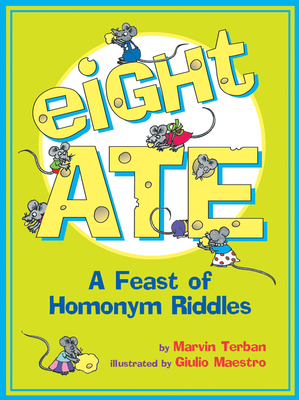 Eight Ate: A Feast of Homonym Riddles By Marvin Terban, Giulio Maestro (Illustrator) Cover Image