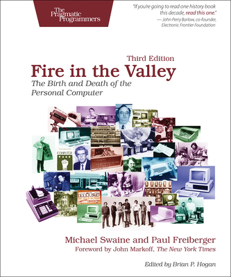 Fire in the Valley: The Birth and Death of the Personal Computer By Michael Swaine, Paul Freiberger Cover Image