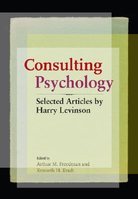 Consulting Psychology By Arthur M. Freedman (Editor), Kenneth Bradt (Editor) Cover Image