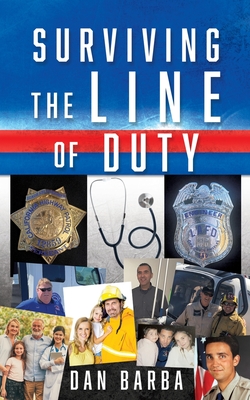 Surviving The Line Of Duty By Dan Barba, Larry Keefaveur (Editor) Cover Image