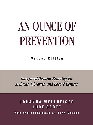 An Ounce of Prevention: Integrated Disaster Planning for Archives, Libraries, and Record Centers Cover Image