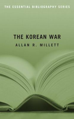The Korean War: The Essential Bibliography (Essential Bibliography Series) Cover Image